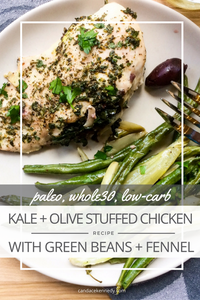RECIPE: Kale & Olive Stuffed Chicken with Green Beans & Fennel | Paleo, Whole30, Low-Carb | by Candace Kennedy