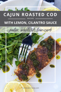 Recipe: Cajun Roasted Cod with Lemon, Cilantro Sauce | Paleo, Whole30, Low-Carb