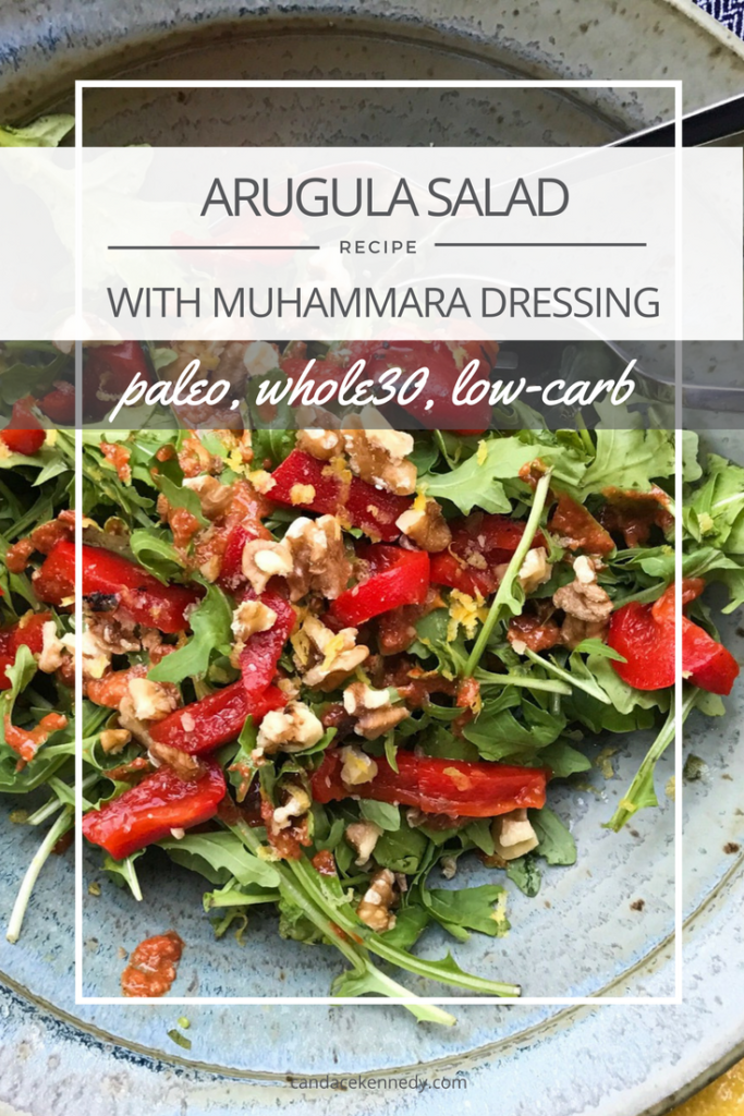 RECIPE: Arugula Salad with Muhammara Dressing | Paleo, Whole30, Low-Carb