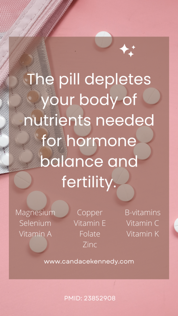 the pill depletes your body of nutrients needed for hormone balance and fertility
